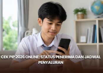 Cek PIP 2026 Online: Status Penerima dan Jadwal Penyaluran