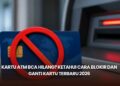 Kartu ATM BCA Hilang? Ketahui Cara Blokir dan Ganti Kartu Terbaru 2026