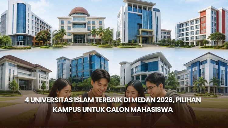 4 Universitas Islam Terbaik di Medan 2026, Pilihan Kampus untuk Calon Mahasiswa