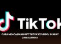 Cara Mencairkan Gift TikTok ke Saldo, Syarat dan Alurnya