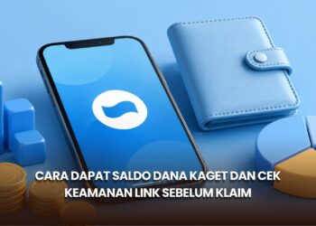 Cara Dapat Saldo DANA Kaget dan Cek Keamanan Link Sebelum Klaim