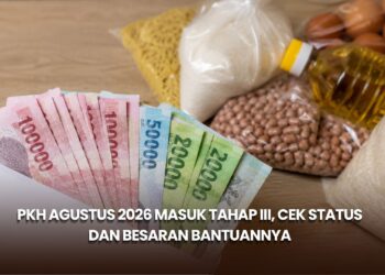PKH Agustus 2026 Masuk Tahap III, Cek Status dan Besaran Bantuannya