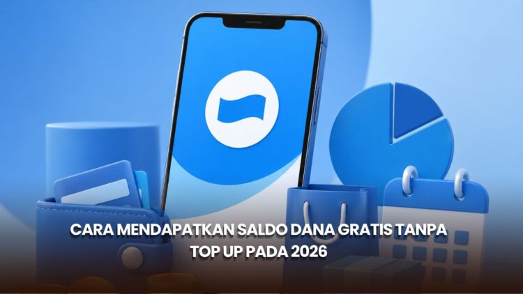 Cara Mendapatkan Saldo DANA Gratis Tanpa Top Up pada 2026