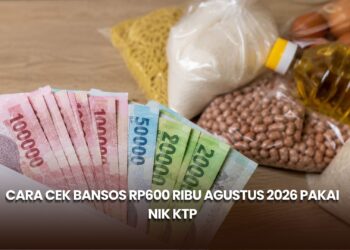 Cara Cek Bansos Rp600 Ribu Agustus 2026 Pakai NIK KTP