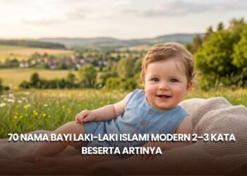 70 Nama Bayi Laki-Laki Islami Modern 2–3 Kata Beserta Artinya