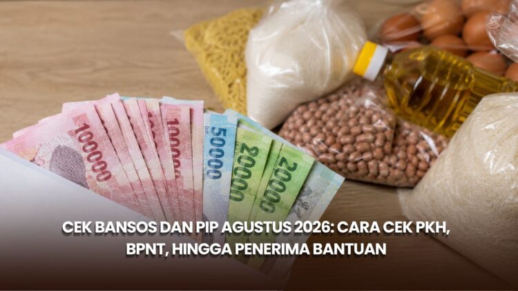 Cek Bansos dan PIP Agustus 2026: Cara Cek PKH, BPNT, hingga Penerima Bantuan