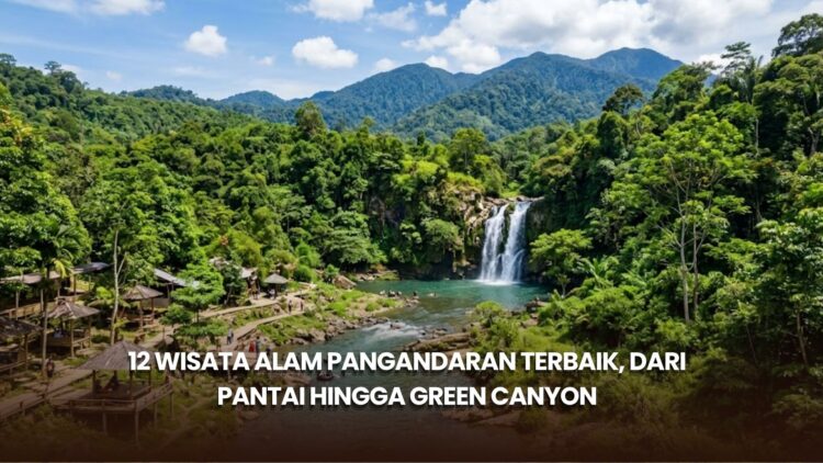 12 Wisata Alam Pangandaran Terbaik, dari Pantai hingga Green Canyon