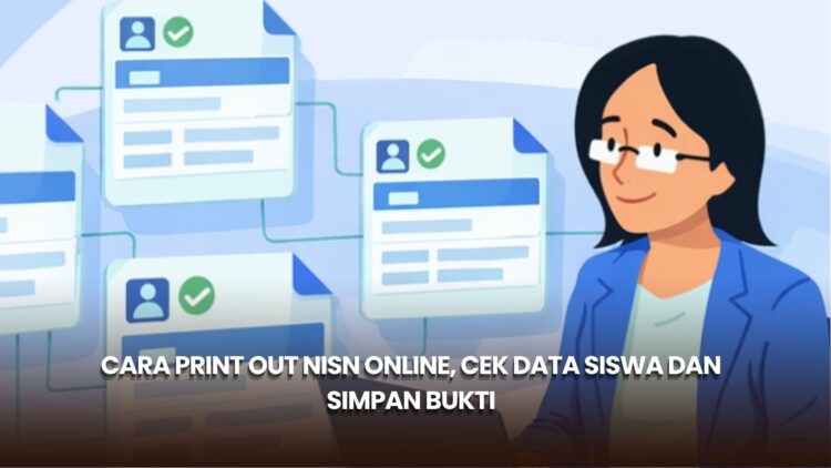 Cara Print Out NISN Online, Cek Data Siswa dan Simpan Bukti