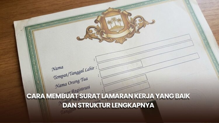 Cara Membuat Surat Lamaran Kerja yang Baik dan Struktur Lengkapnya