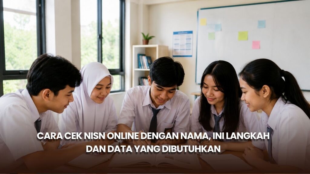 Cara Cek NISN Online dengan Nama, Ini Langkah dan Data yang Dibutuhkan