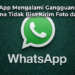 WhatsApp Mengalami Gangguan Global, Pengguna Tidak Bisa Kirim Foto dan Video