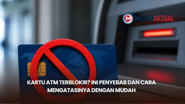 Kartu ATM Terblokir? Ini Penyebab dan Cara Mengatasinya dengan Mudah