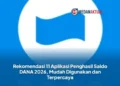 Rekomendasi 11 Aplikasi Penghasil Saldo DANA 2026, Mudah Digunakan dan Terpercaya