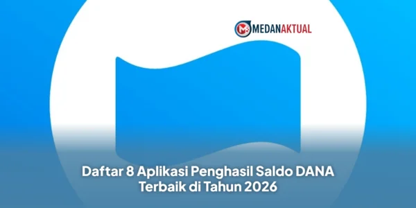 Daftar 8 Aplikasi Penghasil Saldo DANA Terbaik di Tahun 2026