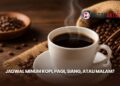 Jadwal Minum Kopi, Pagi, Siang, atau Malam?