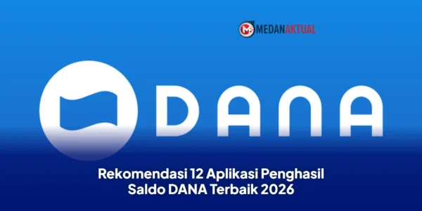 Rekomendasi 12 Aplikasi Penghasil Saldo DANA Terbaik 2026