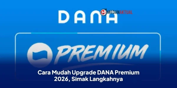 Cara Mudah Upgrade DANA Premium 2026, Simak Langkahnya