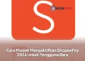 Cara Mudah Mengaktifkan ShopeePay 2026 Untuk Pengguna Baru