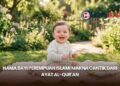 Nama Bayi Perempuan Islami Makna Cantik dari Ayat Al-Qur'an