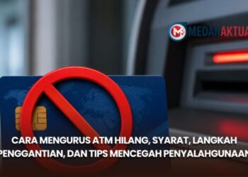 Cara Mengurus ATM Hilang, Syarat, Langkah Penggantian, dan Tips Mencegah Penyalahgunaan
