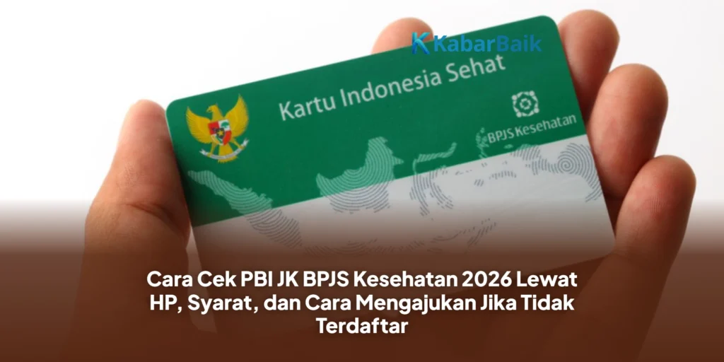Cara Cek PBI JK BPJS Kesehatan 2026 Lewat HP, Syarat, dan Cara Mengajukan Jika Tidak Terdaftar