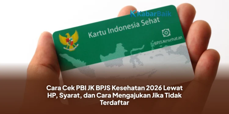 Cara Cek PBI JK BPJS Kesehatan 2026 Lewat HP, Syarat, dan Cara Mengajukan Jika Tidak Terdaftar