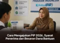 Cara Mengajukan PIP 2026, Syarat Penerima dan Besaran Dana Bantuan