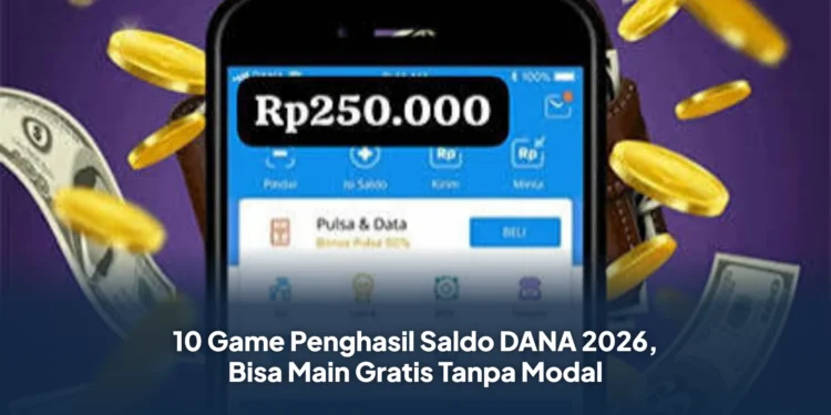 10 Game Penghasil Saldo DANA 2026, Bisa Main Gratis Tanpa Modal