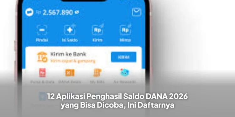 12 Aplikasi Penghasil Saldo DANA 2026 yang Bisa Dicoba, Ini Daftarnya