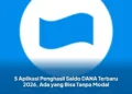 5 Aplikasi Penghasil Saldo DANA Terbaru 2026, Ada yang Bisa Tanpa Modal