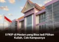 5 FKIP di Medan yang Bisa Jadi Pilihan Kuliah, Cek Kampusnya