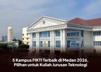 5 Kampus FIKTI Terbaik di Medan 2026, Pilihan untuk Kuliah Jurusan Teknologi