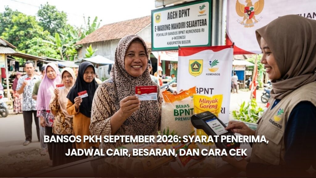 Bansos PKH September 2026: Syarat Penerima, Jadwal Cair, Besaran, dan Cara Cek