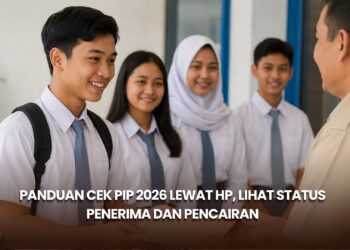 Panduan Cek PIP 2026 Lewat HP, Lihat Status Penerima dan Pencairan