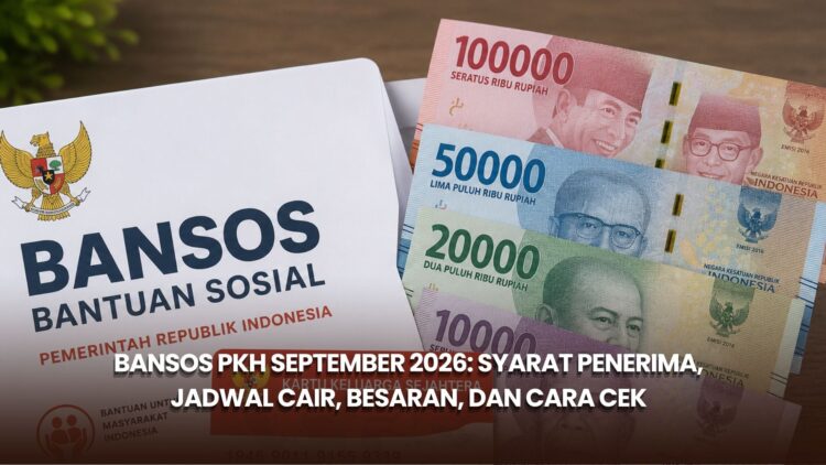 Bantuan PKH September 2026: Syarat Penerima, Jadwal Cair, Besaran, dan Cara Cek