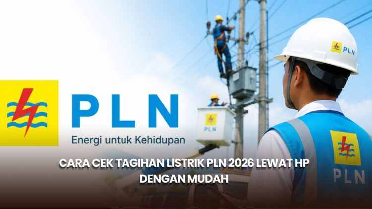 Cara Cek Tagihan Listrik PLN 2026 Lewat HP dengan Mudah