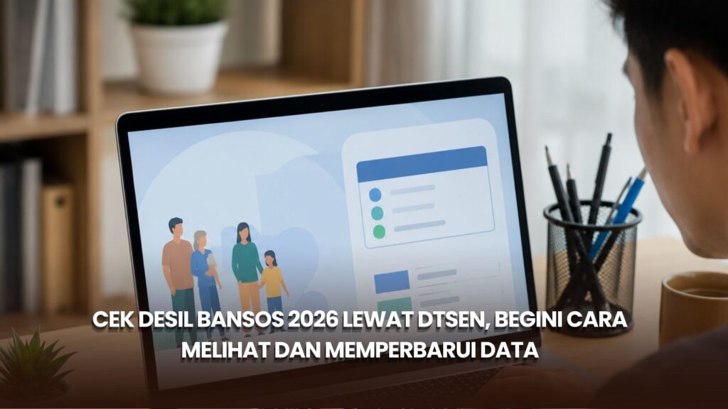 Cek Desil Bansos 2026 Lewat DTSEN, Begini Cara Melihat dan Memperbarui Data