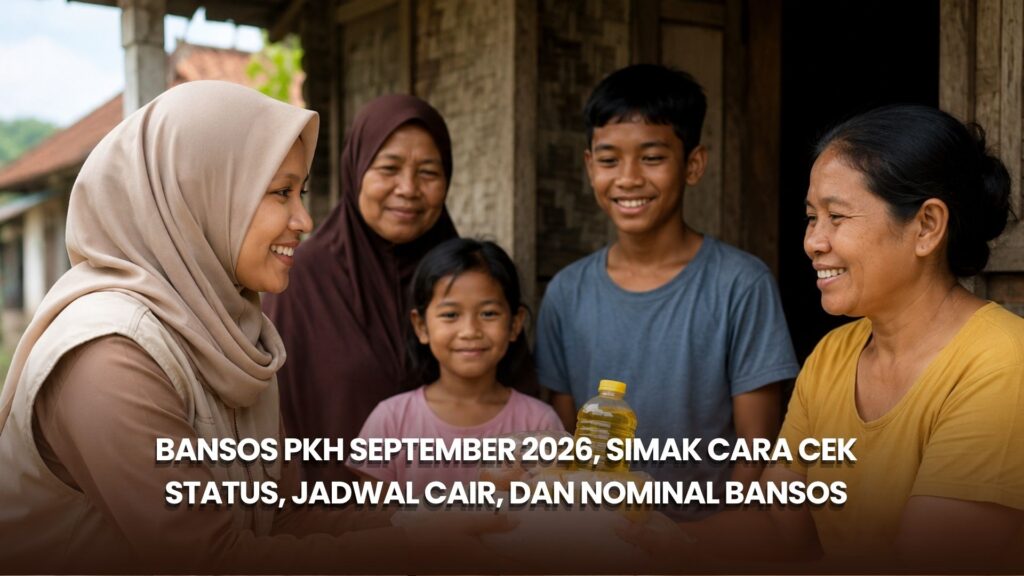 Bansos PKH September 2026, Simak Cara Cek Status, Jadwal Cair, dan Nominal Bansos