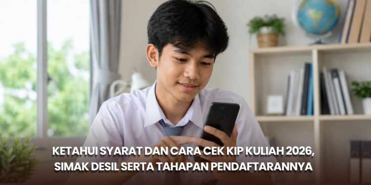 Ketahui Syarat dan Cara Cek KIP Kuliah 2026, Simak Desil serta Tahapan Pendaftarannya