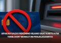 Apakah Saldo Rekening Hilang Saat Kartu ATM Terblokir? Berikut Ini Penjelasannya
