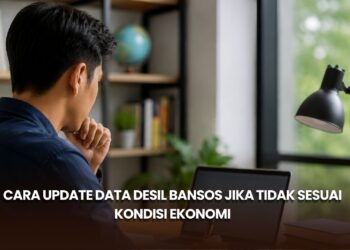 Cara Update Data Desil Bansos Jika Tidak Sesuai Kondisi Ekonomi