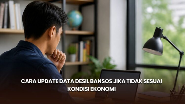 Cara Update Data Desil Bansos Jika Tidak Sesuai Kondisi Ekonomi