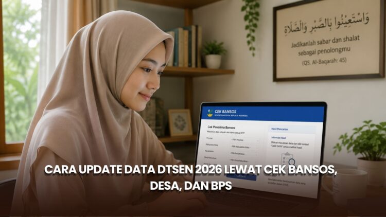 Cara Update Data DTSEN 2026 lewat Cek Bansos, Desa, dan BPS