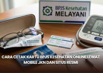 Cara Cetak Kartu BPJS Kesehatan Online Lewat Mobile JKN dan Situs Resmi