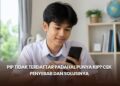 PIP Tidak Terdaftar Padahal Punya KIP? Cek Penyebab dan Solusinya