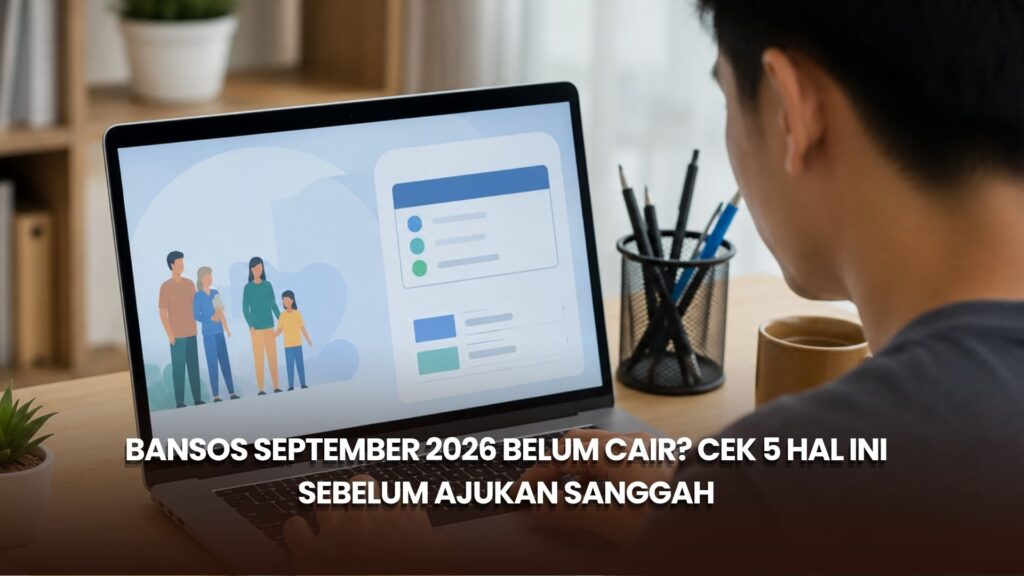 Bansos September 2026 Belum Cair? Cek 5 Hal Ini Sebelum Ajukan Sanggah