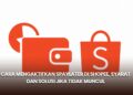 Cara Mengaktifkan SPayLater di Shopee, Syarat dan Solusi Jika Tidak Muncul