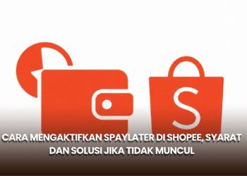 Cara Mengaktifkan SPayLater di Shopee, Syarat dan Solusi Jika Tidak Muncul