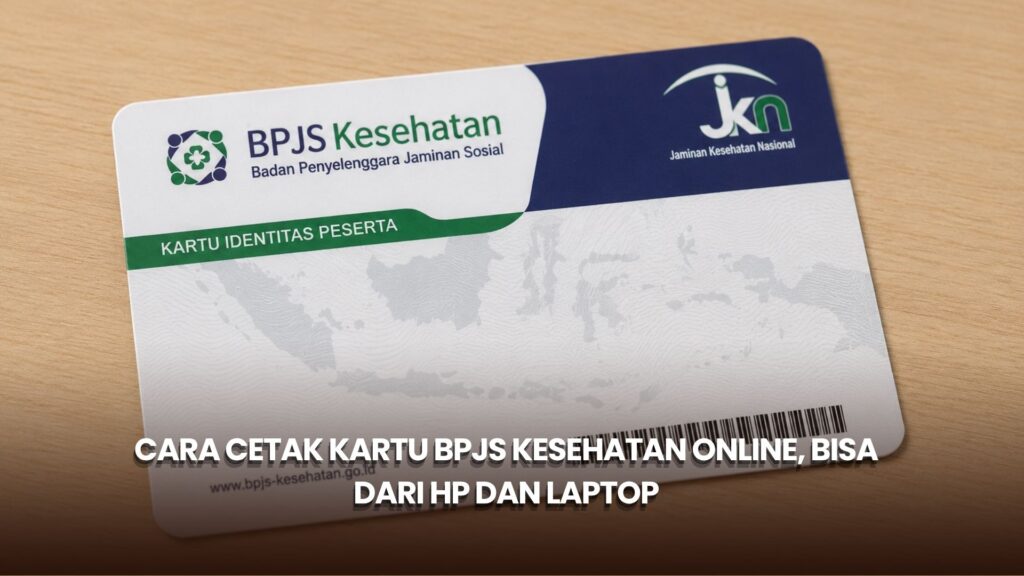 Cara Cetak Kartu BPJS Kesehatan Online, Bisa dari HP dan Laptop