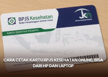 Cara Cetak Kartu BPJS Kesehatan Online, Bisa dari HP dan Laptop